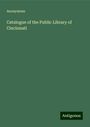 Anonymous: Catalogue of the Public Library of Cincinnati, Buch