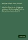 Wetumpka Primitive Baptist Association: Minutes of the thirty-sixth annual session of the Wetumpka Primitive Baptist Association Ala. 1878, Buch