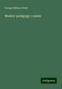 George Dillwyn Hunt: Modern pedagogy; a poem, Buch