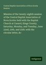Central Baptist Association of Nova Scotia Session: Minutes of the twenty-eighth session of the Central Baptist Association of Nova Scotia: held with the Baptist Church at Canard, Kings County, Saturday, Monday, and Tuesday, June 22nd, 24th, and 25th: with the circular letter, &c, Buch