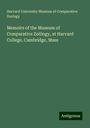Harvard University Museum of Comparative Zoology: Memoirs of the Museum of Comparative Zoölogy, at Harvard College, Cambridge, Mass, Buch