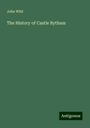 John Wild: The History of Castle Bytham, Buch