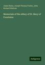 James Raine: Memorials of the abbey of St. Mary of Fountains, Buch