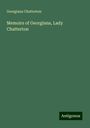 Georgiana Chatterton: Memoirs of Georgiana, Lady Chatterton, Buch