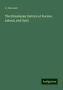 A. Harcourt: The Himalayan Districs of Kooloo, Lahoul, and Spiti, Buch