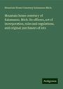Mountain Home Cemetery Kalamazoo Mich.: Mountain home cemetery of Kalamazoo, Mich. Its officers, act of incorporation, rules and regulations, and original purchasers of lots, Buch