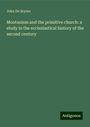 John De Soyres: Montanism and the primitive church: a study in the ecclesiastical history of the second century, Buch