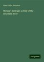 Alma Calder Johnston: Miriam's heritage: a story of the Delaware River, Buch