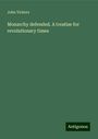 John Vickers: Monarchy defended. A treatise for revolutionary times, Buch