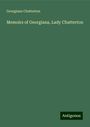 Georgiana Chatterton: Memoirs of Georgiana, Lady Chatterton, Buch