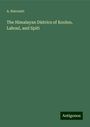 A. Harcourt: The Himalayan Districs of Kooloo, Lahoul, and Spiti, Buch