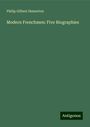 Philip Gilbert Hamerton: Modern Frenchmen: Five Biographies, Buch