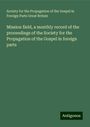 Society for the Propagation of the Gospel in Foreign Parts Great Britain: Mission field, a monthly record of the proceedings of the Society for the Propagation of the Gospel in foreign parts, Buch