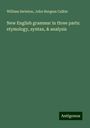 William Swinton: New English grammar in three parts: etymology, syntax, & analysis, Buch