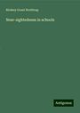 Birdsey Grant Northrup: Near-sightedness in schools, Buch