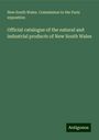 New South Wales. Commission to the Paris exposition: Official catalogue of the natural and industrial products of New South Wales, Buch