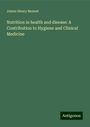 James Henry Bennet: Nutrition in health and disease: A Contribution to Hygiene and Clinical Medicine, Buch