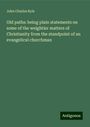 John Charles Ryle: Old paths: being plain statements on some of the weightier matters of Christianity from the standpoint of an evangelical churchman, Buch