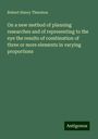 Robert Henry Thurston: On a new method of planning researches and of representing to the eye the results of combination of three or more elements in varying proportions, Buch