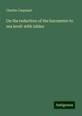 Charles Carpmael: On the reduction of the barometer to sea level: with tables, Buch