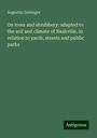 Augustin Gattinger: On trees and shrubbery: adapted to the soil and climate of Nashville, in relation to yards, streets and public parks, Buch