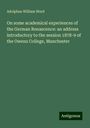 Adolphus William Ward: On some academical experiences of the German Renascence: an address introductory to the session 1878-9 of the Owens College, Manchester, Buch