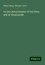 Willy) Kühne: On the photochemistry of the retina and on visual purple, Buch