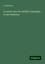 C. Robinson: Lectures upon the British Campaigns in the Peninsula, Buch