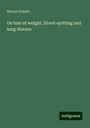 Horace Dobell: On loss of weight, blood-spitting and lung disease, Buch