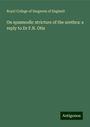 Royal College Of Surgeons Of England: On spasmodic stricture of the urethra: a reply to Dr F.N. Otis, Buch