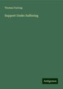 Thomas Furlong: Support Under Suffering, Buch