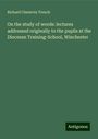 Richard Chenevix Trench: On the study of words: lectures addressed originally to the pupils at the Diocesan Training-School, Winchester, Buch