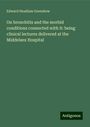 Edward Headlam Greenhow: On bronchitis and the morbid conditions connected with it: being clinical lectures delivered at the Middelsex Hospital, Buch