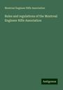 Montreal Engineer Rifle Association: Rules and regulations of the Montreal Engineer Rifle Association, Buch