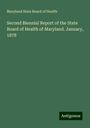 Maryland State Board of Health: Second Biennial Report of the State Board of Health of Maryland. January, 1878, Buch