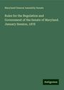 Maryland General Assembly Senate: Rules for the Regulation and Government of the Senate of Maryland. January Session, 1878, Buch