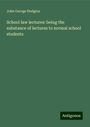 John George Hodgins: School law lectures: being the substance of lectures to normal school students, Buch