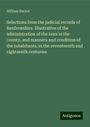 William Hector: Selections from the judicial records of Renfrewshire. Illustrative of the administration of the laws in the county, and manners and condition of the inhabitants, in the seventeenth and eighteenth centuries, Buch