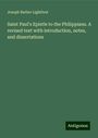 Joseph Barber Lightfoot: Saint Paul's Epistle to the Philippians. A revised text with introduction, notes, and dissertations, Buch