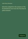 John Henry Newman: Selection adapted to the seasons of the Ecclesiastical year from the Parochial & plain sermons, Buch