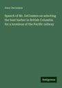 Amor Decosmos: Speech of Mr. DeCosmos on selecting the best harbor in British Columbia for a terminus of the Pacific railway, Buch