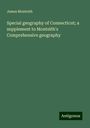 James Monteith: Special geography of Connecticut; a supplement to Monteith's Comprehensive geography, Buch