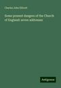 Charles John Ellicott: Some present dangers of the Church of England: seven addresses, Buch