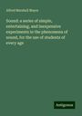 Alfred Marshall Mayer: Sound: a series of simple, entertaining, and inexpensive experiments in the phenomena of sound, for the use of students of every age, Buch