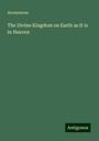 Anonymous: The Divine Kingdom on Earth as It is in Heaven, Buch