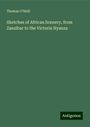 Thomas O'Neill: Sketches of African Scenery, from Zanzibar to the Victoria Nyanza, Buch