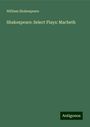 William Shakespeare: Shakespeare: Select Plays: Macbeth, Buch