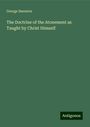 George Smeaton: The Doctrine of the Atonement as Taught by Christ Himself, Buch