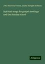 John Harrison Tenney: Spiritual songs for gospel meetings and the Sunday school, Buch