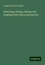 George Frederick Pardon: Swimming, skating, rinking, and sleighing: their theory and practice, Buch